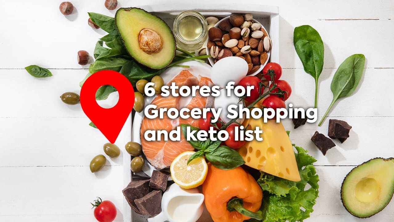 Where can I get keto from? (6 stores for Grocery Shopping and keto list)