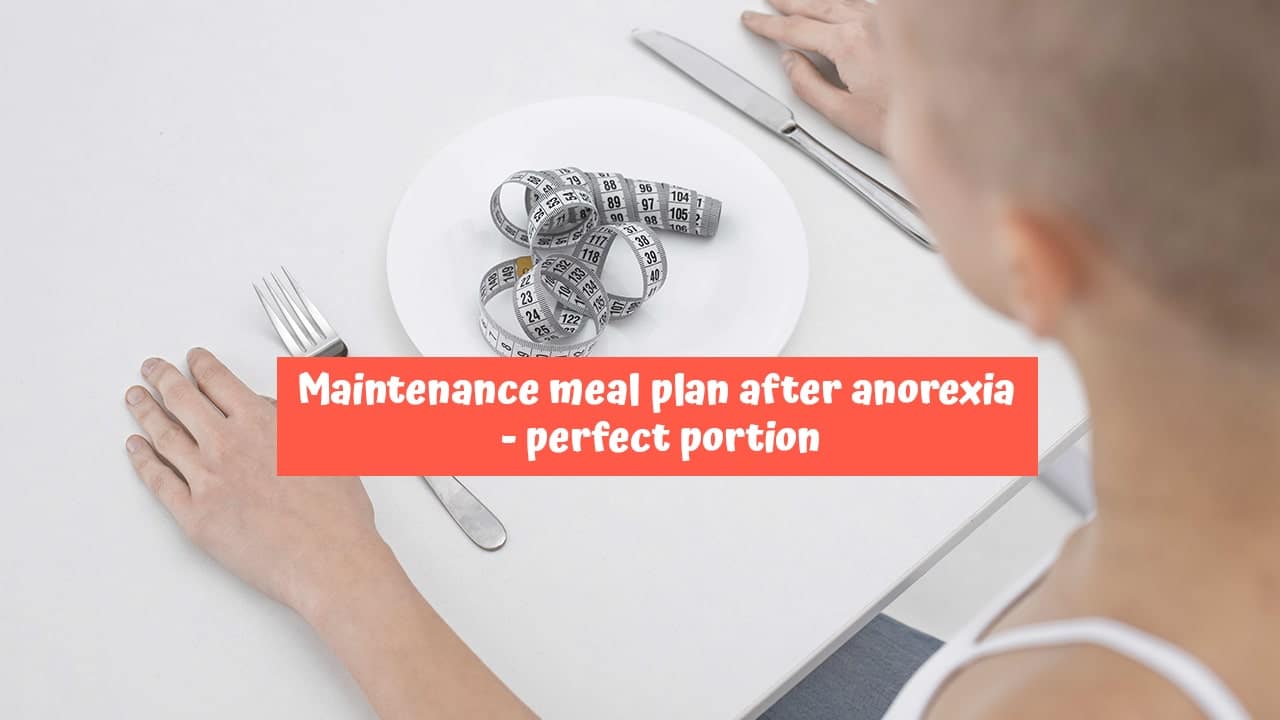 Maintenance meal plan after anorexia – perfect portion