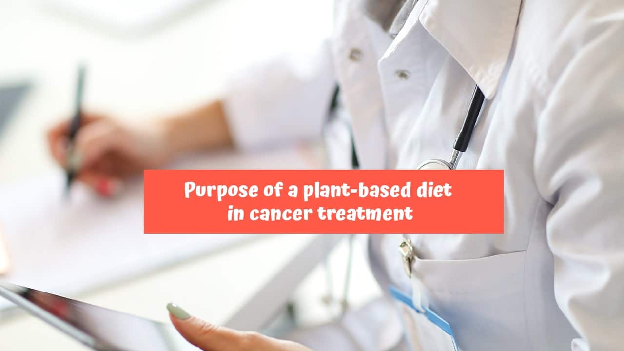 Purpose of a plant-based diet in cancer treatment