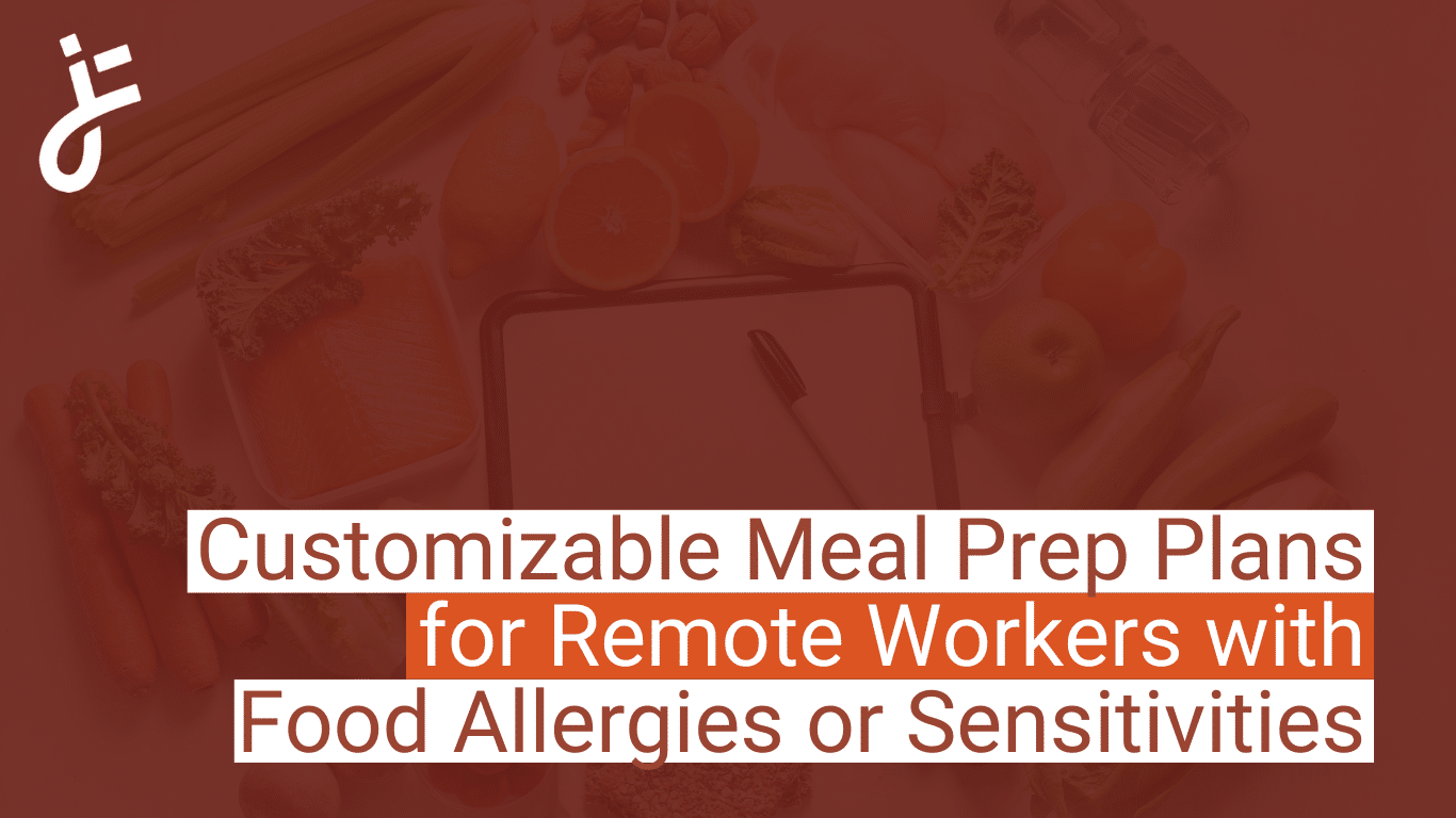 Customizable Meal Prep Plans for Remote Workers with Food Allergies or Sensitivities