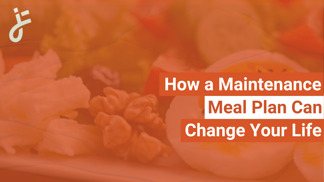 The Benefits of Meal Planning: How a Maintenance Meal Plan Can Change Your Life