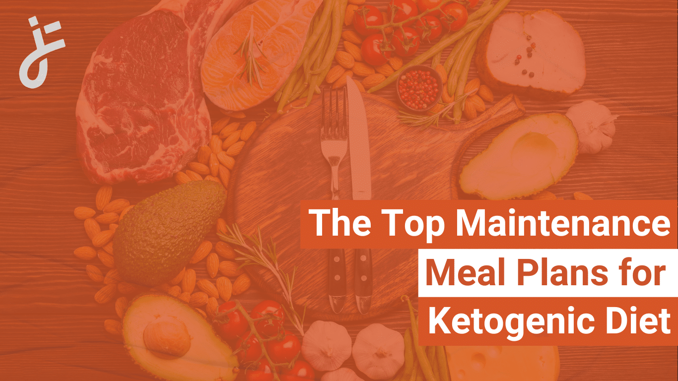 The Top Maintenance Meal Plans for a Ketogenic Diet