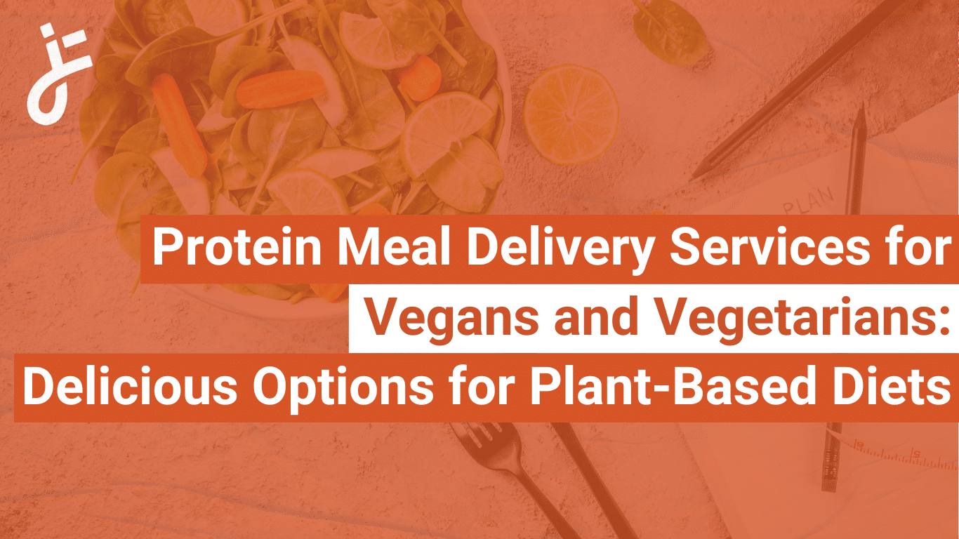 Protein Meal Delivery Services for Vegans and Vegetarians