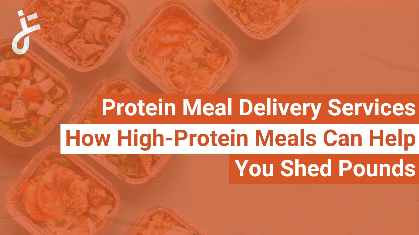 Protein Meal Delivery Services for Weight Loss How High-Protein Meals Can Help You Shed Pounds