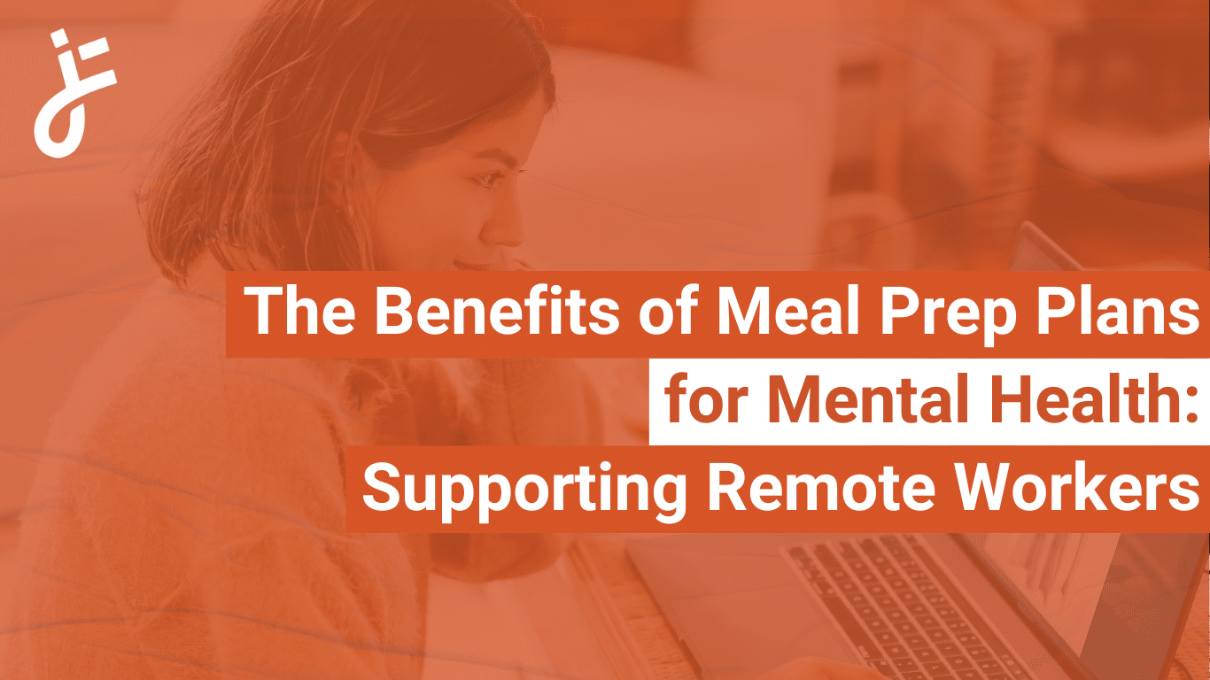 Meal Prep Plans for Mental Health: Supporting Remote Workers