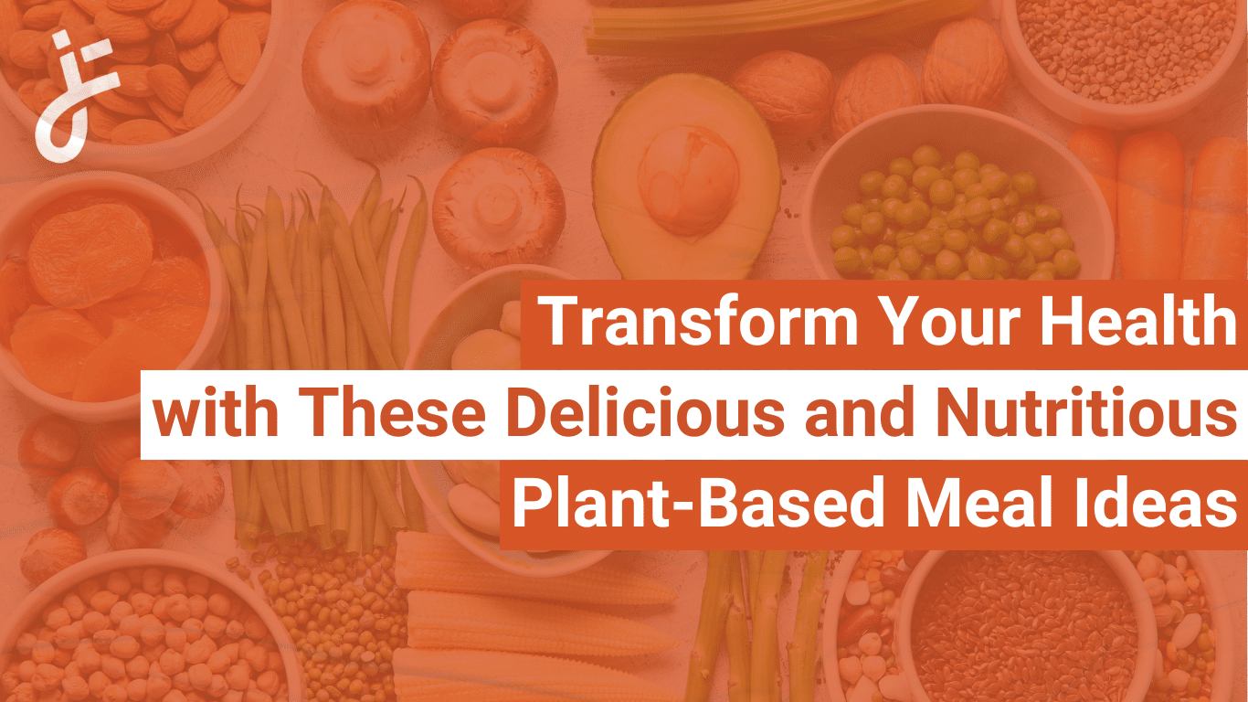 Delicious and Nutritious Plant-Based Meal Ideas