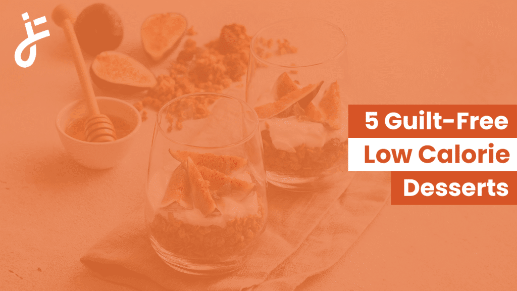 5 GuiltFree Low Calorie Desserts Jet Fuel Meals