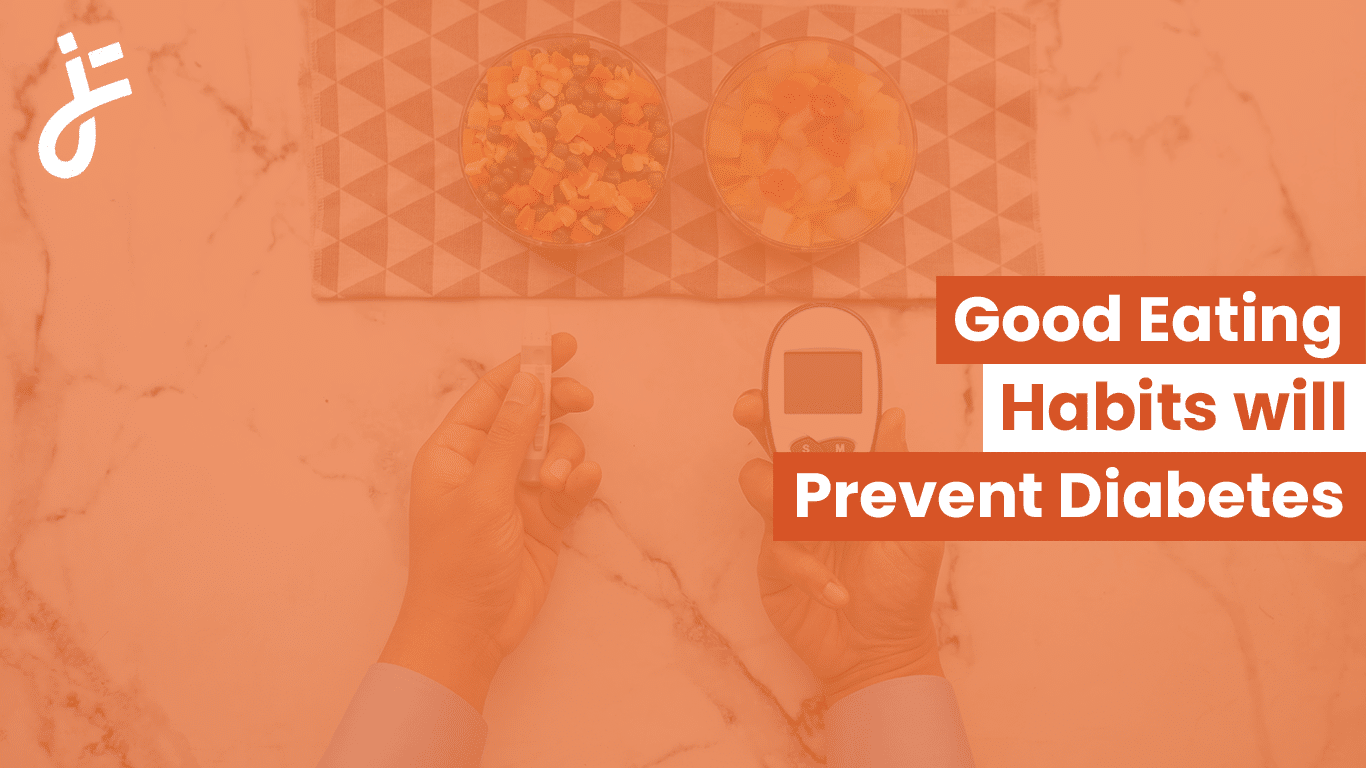 Good Eating Habits will Prevent Diabetes