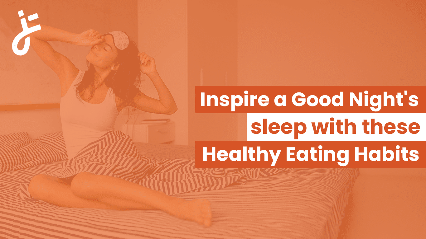 Inspire a Good Night’s Sleep with these Healthy Eating Habits